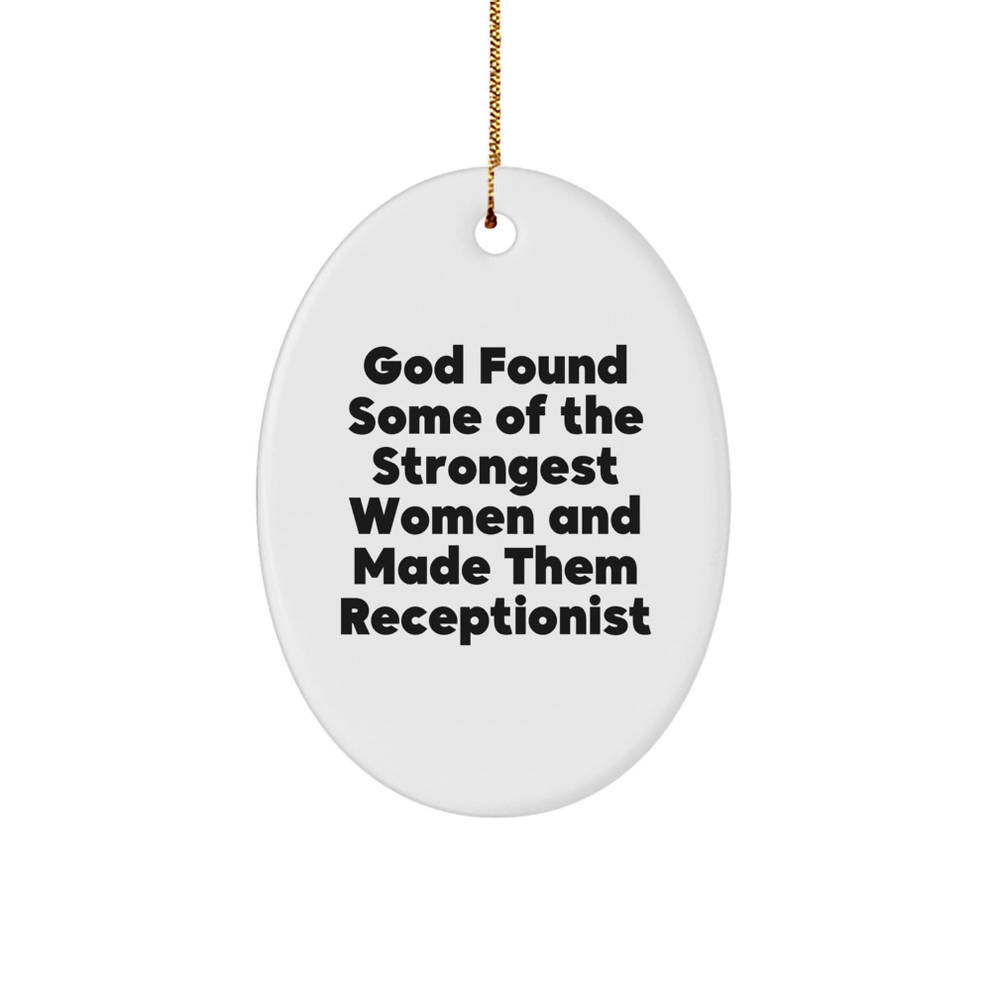 Funny Inspirational Gifts for Receptionists Oval Ornament Gifts from Men - Image 1