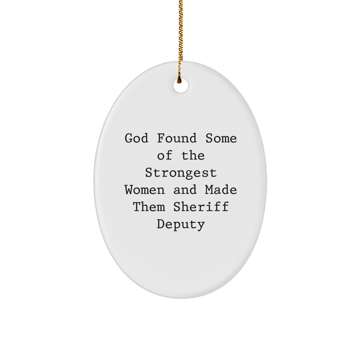 Funny Sheriff Deputy Gifts for Women - Oval Ornament, Inspirational Quote, Christmas Unique Gifts from Women - Image 1