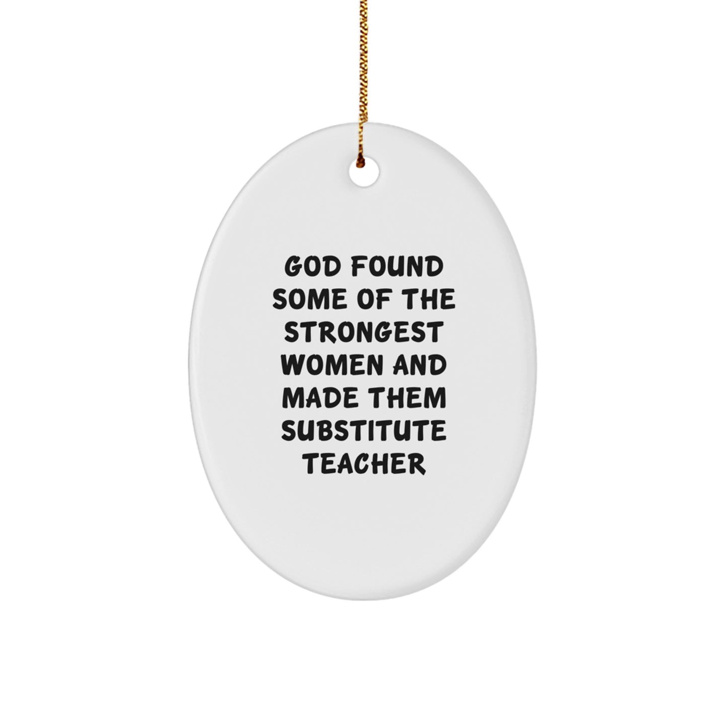 Gifts from Friends for Substitute Teacher Christmas Unique Decorations - Oval Ornament Funny Quote 'God Found Some Of The Strongest Women' - Durable MDF Material - Image 1