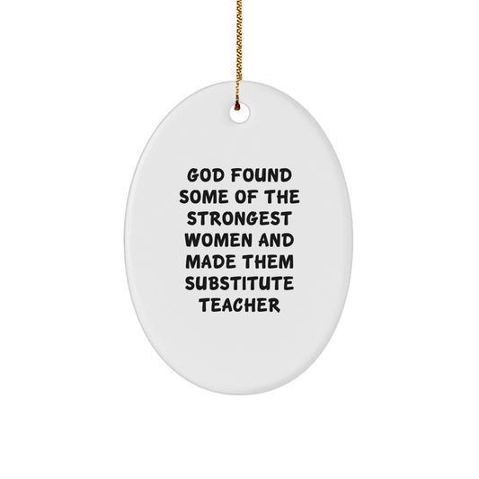 Gifts from Friends for Substitute Teacher Christmas Unique Decorations - Oval Ornament Funny Quote 'God Found Some Of The Strongest Women' - Durable MDF Material - Image 1