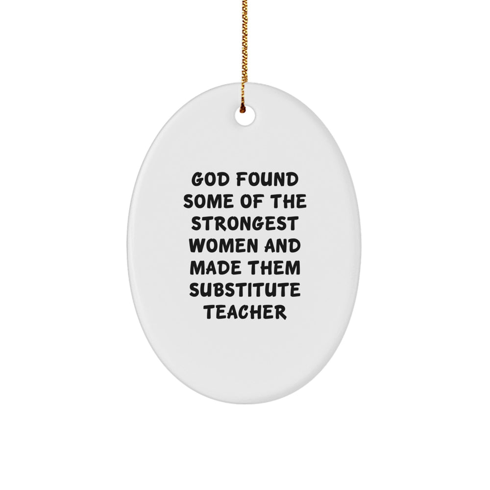 Gifts from Friends for Substitute Teacher Christmas Unique Decorations - Oval Ornament Funny Quote 'God Found Some Of The Strongest Women' - Durable MDF Material - Image 1