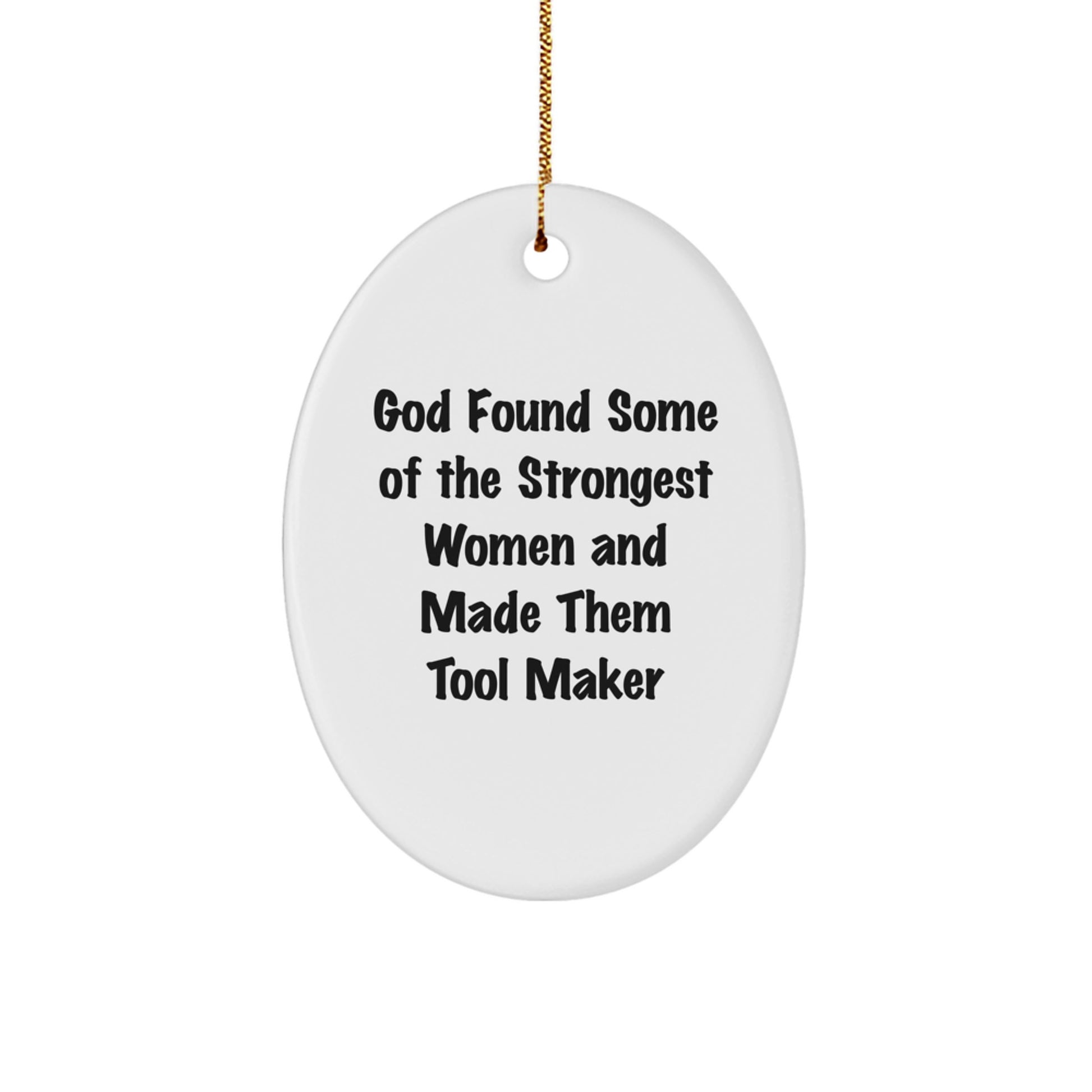 Funny Quote Gift for Tool Makers, Oval Ornament, Christmas Unique Gifts from Friends - Image 1