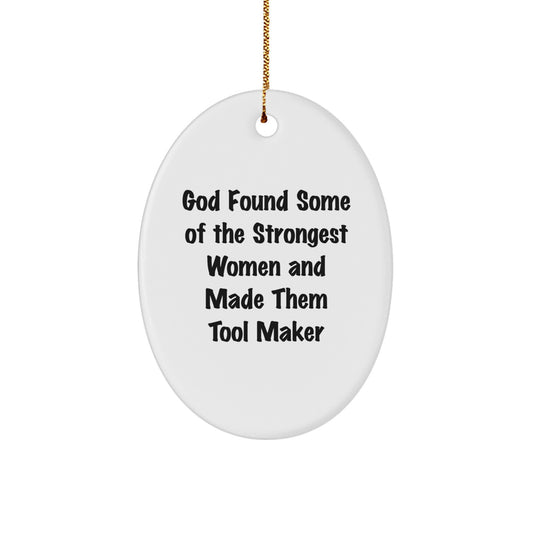 Funny Quote Gift for Tool Makers, Oval Ornament, Christmas Unique Gifts from Friends - Image 1