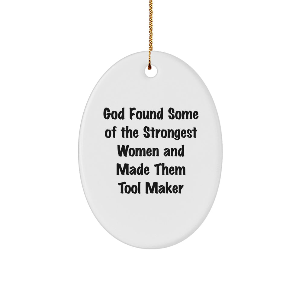Funny Quote Gift for Tool Makers, Oval Ornament, Christmas Unique Gifts from Friends - Image 1