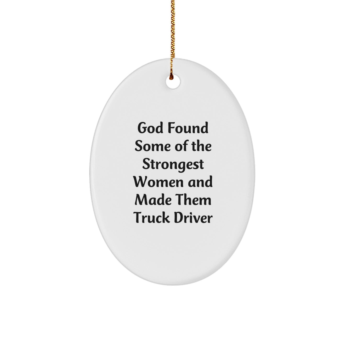 Funny Truck Driver Gifts for Men, Oval Ornament, Christmas Unique Gifts from Friends and Family, Inspirational Quote about Strong Women - Image 1