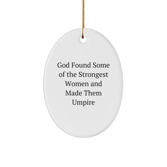Funny Umpire Gifts for Women, Oval Ornament - Inspirational Quote Gifts from Men, Coworkers, Family to Women Umpire, Funny Umpire Christmas Unique Gifts - Image 1