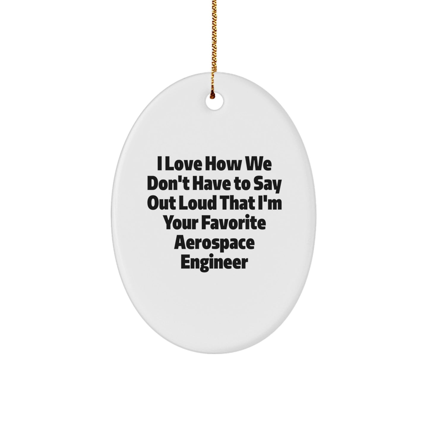 Funny Aerospace Engineer Gifts from Friends for Favorite Aerospace Engineer, Oval Ornament for Aerospace Engineer Christmas Unique Gifts - Image 1