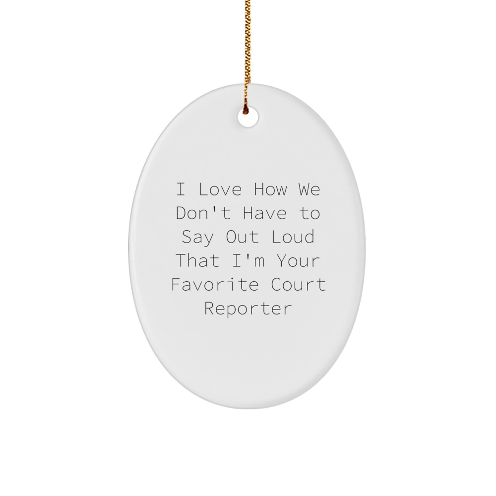 Funny Court Reporter Gifts for Friends and Family, Oval Ornament with Humorous Quote, Court Reporter Christmas Unique Gifts from Friends - Image 1