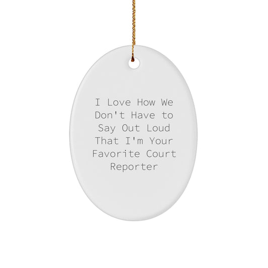 Funny Court Reporter Gifts for Friends and Family, Oval Ornament with Humorous Quote, Court Reporter Christmas Unique Gifts from Friends - Image 1