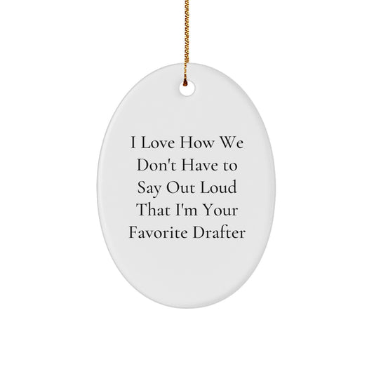 Gifts from Friends and Family to Their Favorite Drafter, Oval Ornament, Funny Quote, Christmas Unique Gifts - Image 1