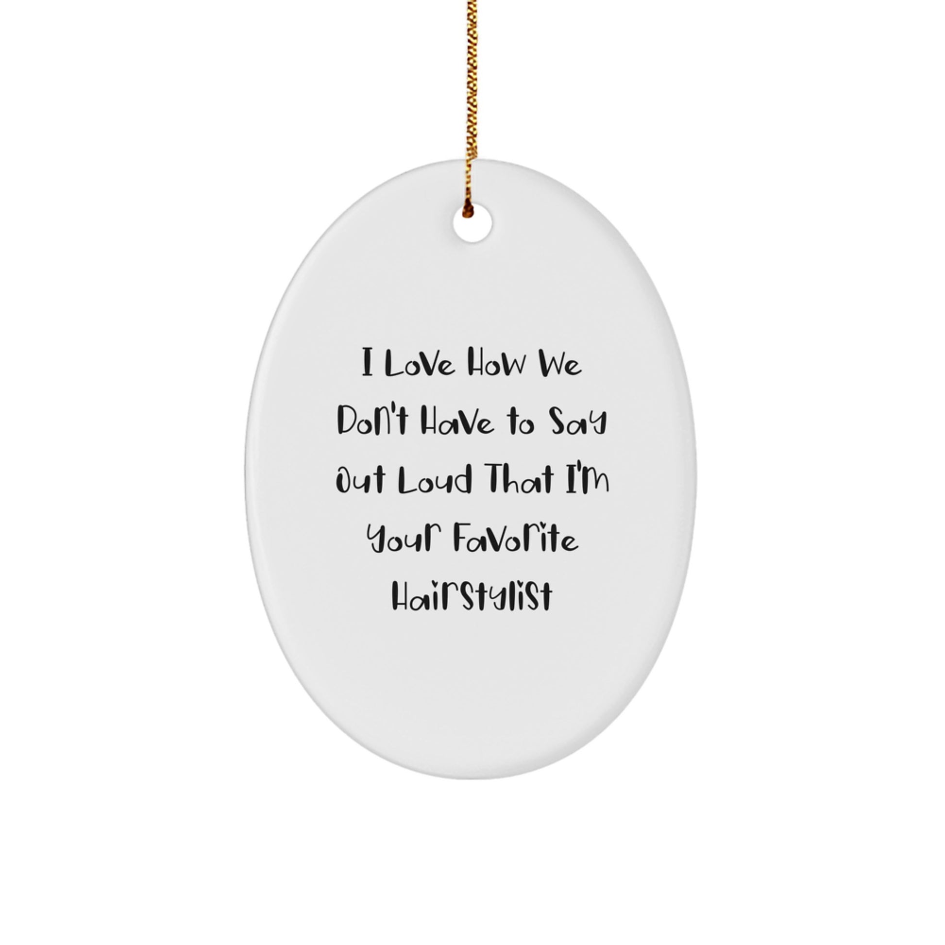 Funny Hairstylist Gifts from Friends, Oval Ornament for Favorite Hairstylist, Christmas Unique Gifts for Hairstylists - Image 1