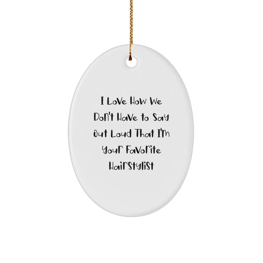 Funny Hairstylist Gifts from Friends, Oval Ornament for Favorite Hairstylist, Christmas Unique Gifts for Hairstylists - Image 1