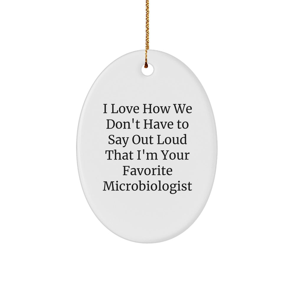 Fun Oval Ornament for Microbiologists, Funny Quote Gifts from Friends and Family for Christmas Unique Gifts - Image 1