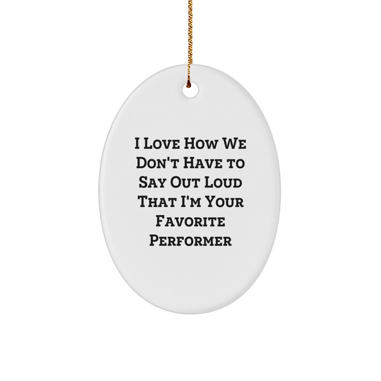 For Him Performer Ornament Gift I Love How We Don't Have to Say Out Loud - Image 1