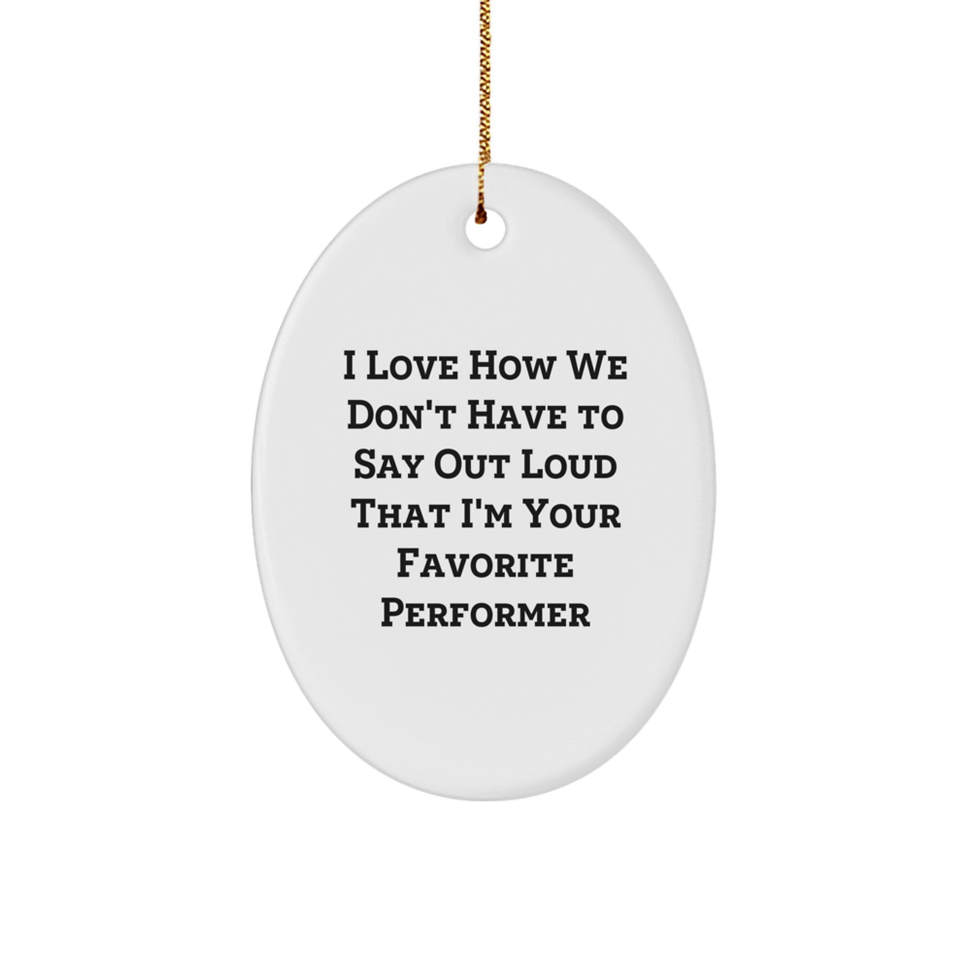 For Him Performer Ornament Gift I Love How We Don't Have to Say Out Loud - Image 1