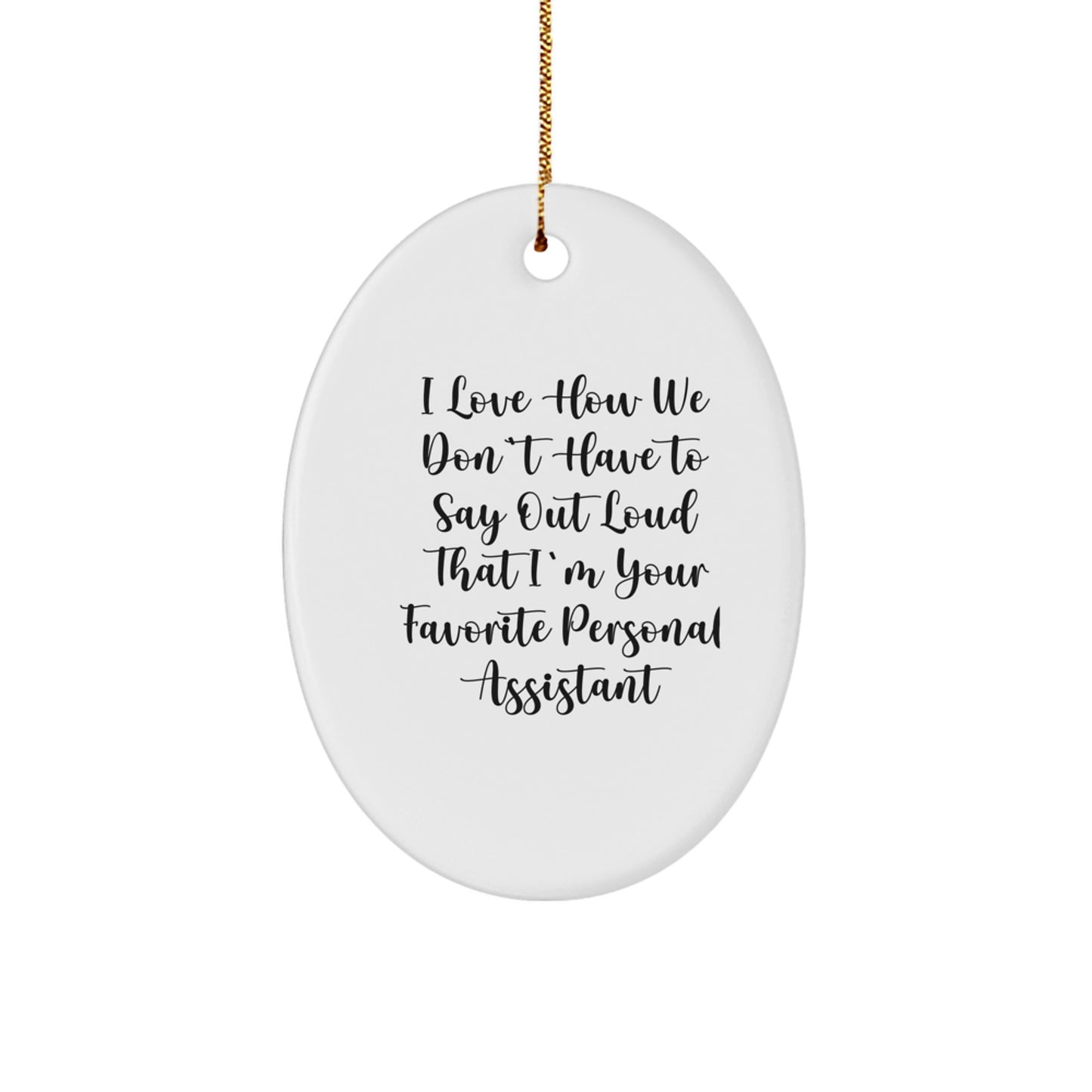 Funny Personal Assistant Oval Ornament Gifts from Friends and Family for Christmas Unique Personal Assistant - Image 1