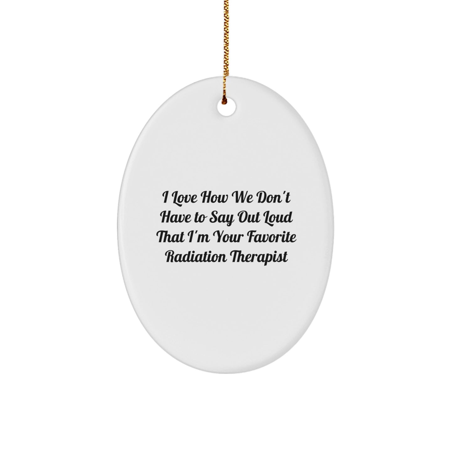 Funny Radiation Therapist Oval Ornament Gifts from Men to Favorite Radiation Therapist at Christmas Unique Gifts - Image 1