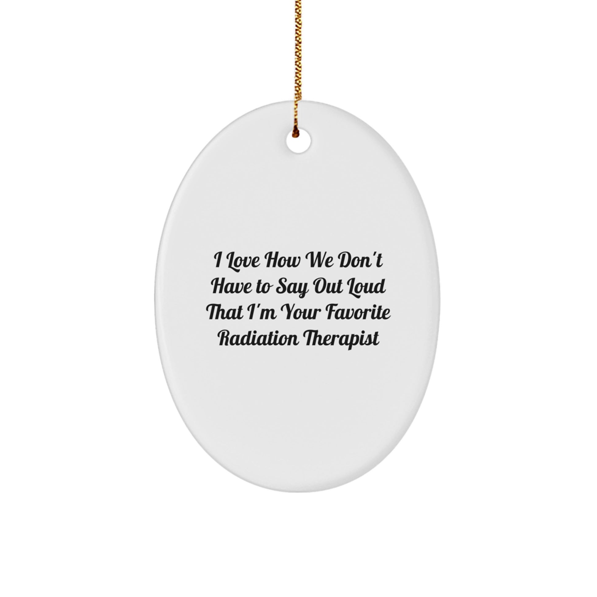 Funny Radiation Therapist Oval Ornament Gifts from Men to Favorite Radiation Therapist at Christmas Unique Gifts - Image 1
