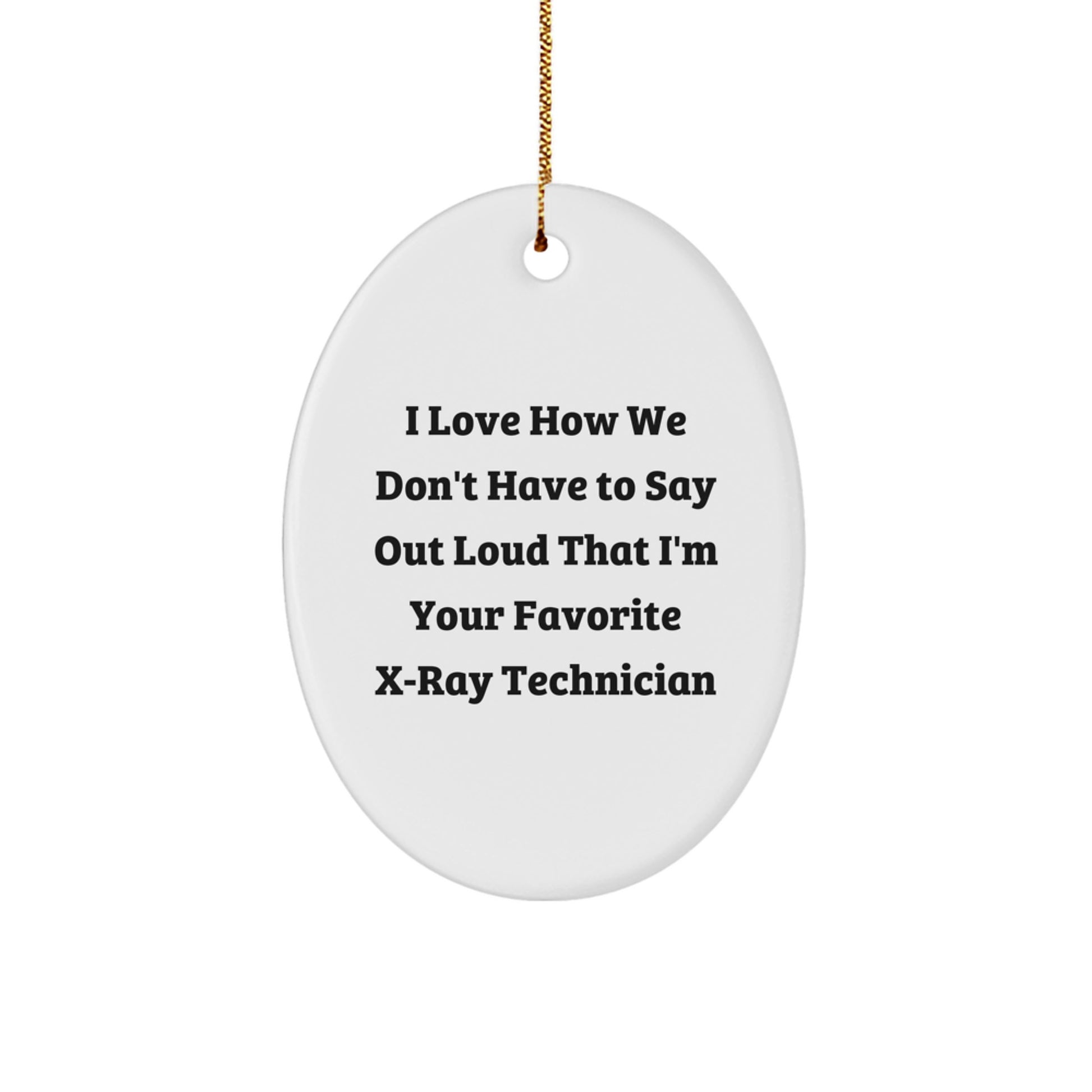 Funny X-Ray Technician Oval Ornament Gifts from Men for Women and Friends, Oval Ornament X-Ray Technician Christmas Unique Gifts - Image 1