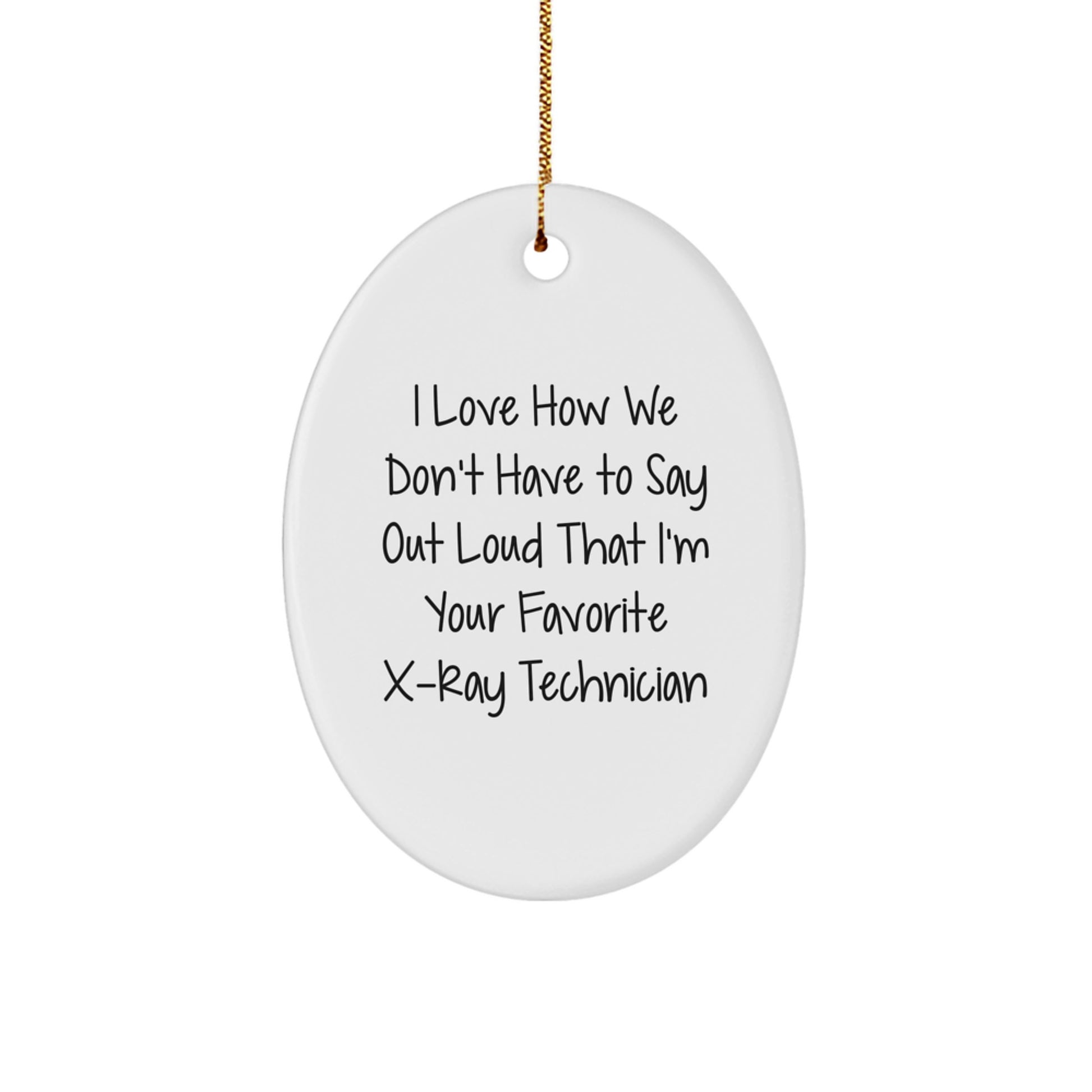 Funny X-Ray Technician Gifts from Friends, Oval Ornament with Humorous Quote, Christmas Unique Present for Men or Women - Image 1
