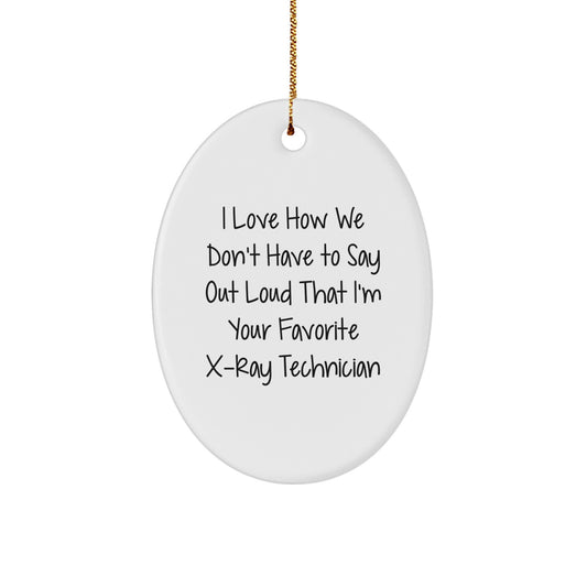 Funny X-Ray Technician Gifts from Friends, Oval Ornament with Humorous Quote, Christmas Unique Present for Men or Women - Image 1