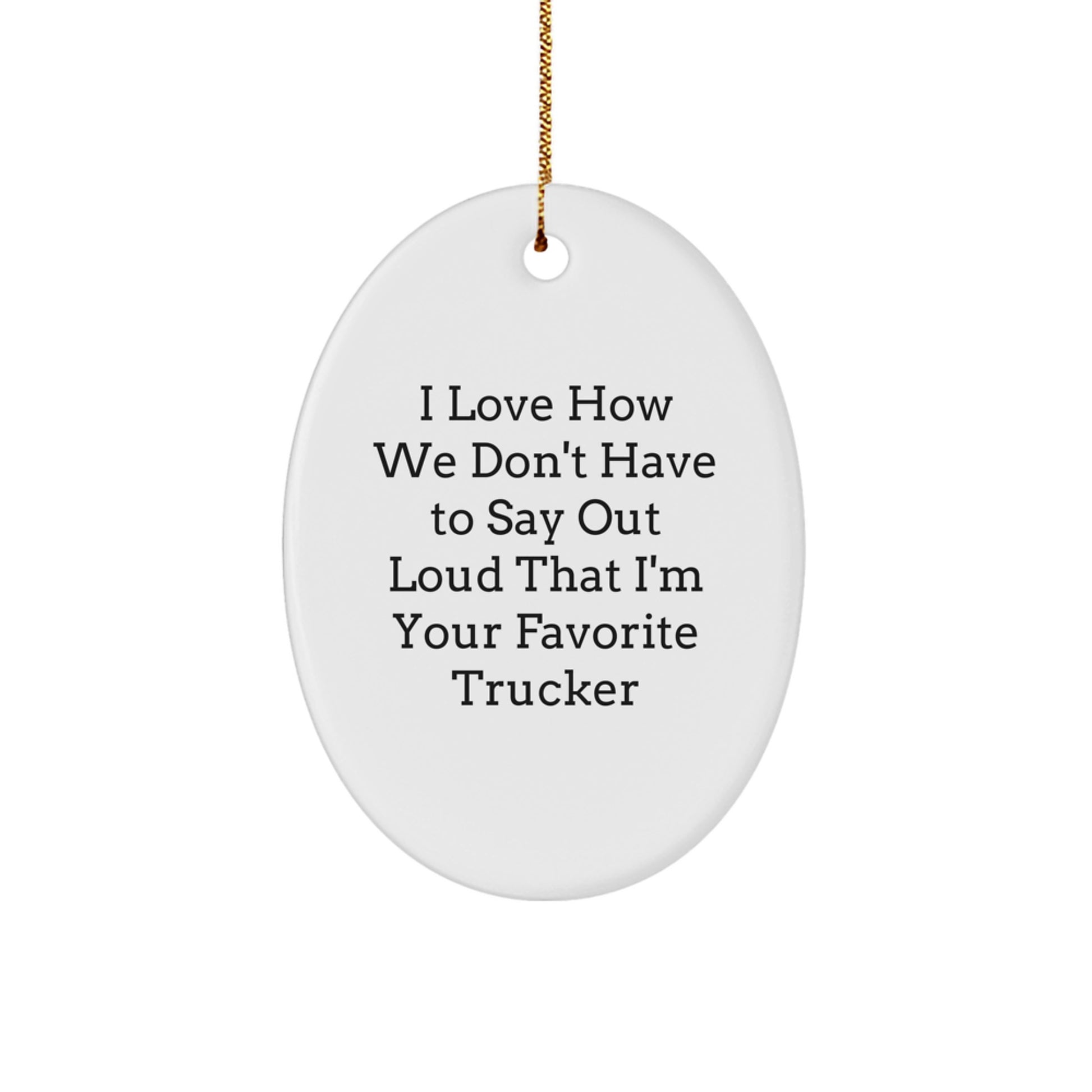 Funny Trucker Oval Ornament Gift from Family to Favorite Trucker Man on Christmas Unique Gifts - Image 1