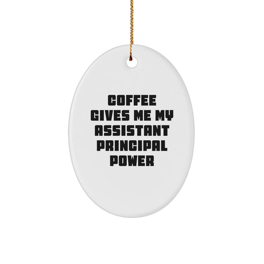 Funny Assistant Principal Gifts for Men Oval Ornament, Christmas Unique Decorations - 'Coffee Gives Me My Assistant Principal Power' - Image 1
