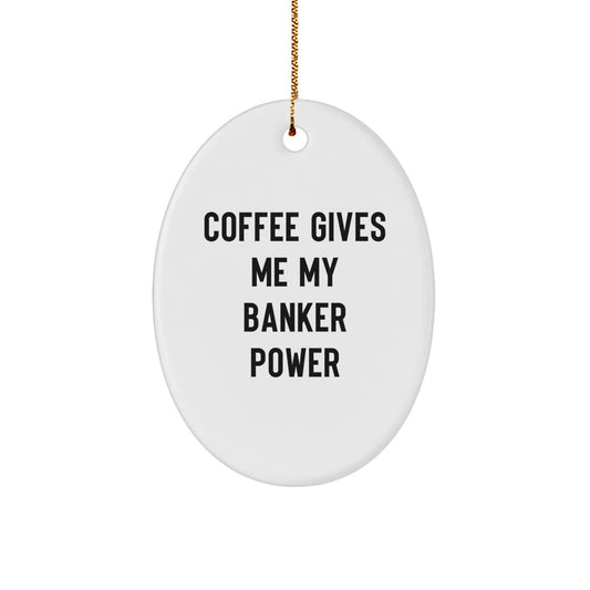 Funny Banker Oval Ornament Gifts from Friends and Family for Banker Men and Women - Christmas Unique Gifts - Image 1