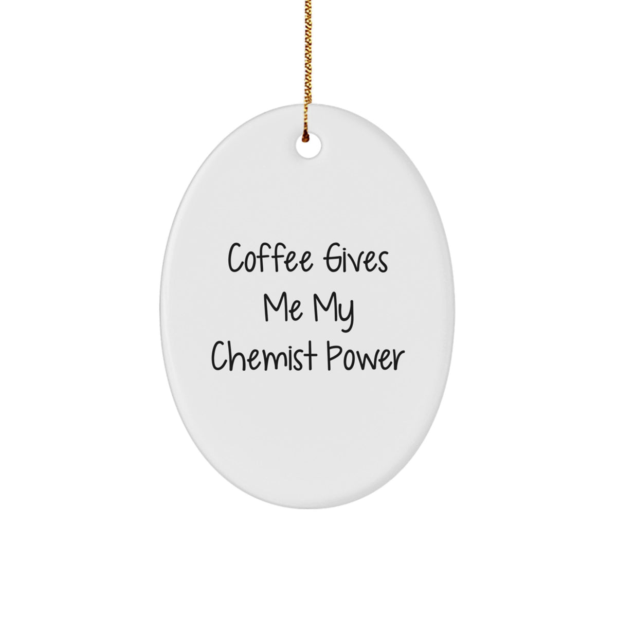 Funny Chemist Gifts for Him - Oval Ornament with 'Coffee Gives Me My Chemist Power' Quote - Christmas Unique Gifts from Friends and Family - Image 1