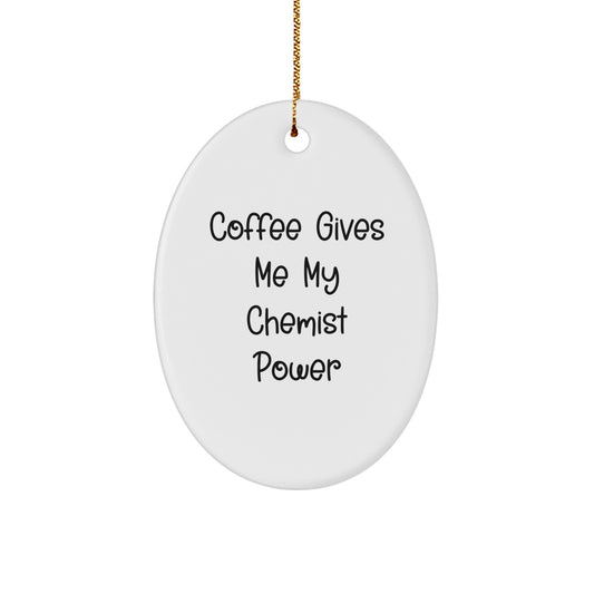 Chemist Oval Ornament Funny Quote Coffee Lovers Gifts from Friends to Men for Christmas - Image 1