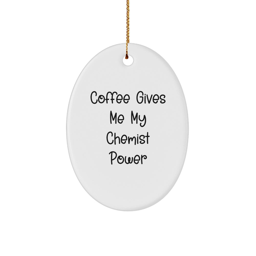 Chemist Oval Ornament Funny Quote Coffee Lovers Gifts from Friends to Men for Christmas - Image 1