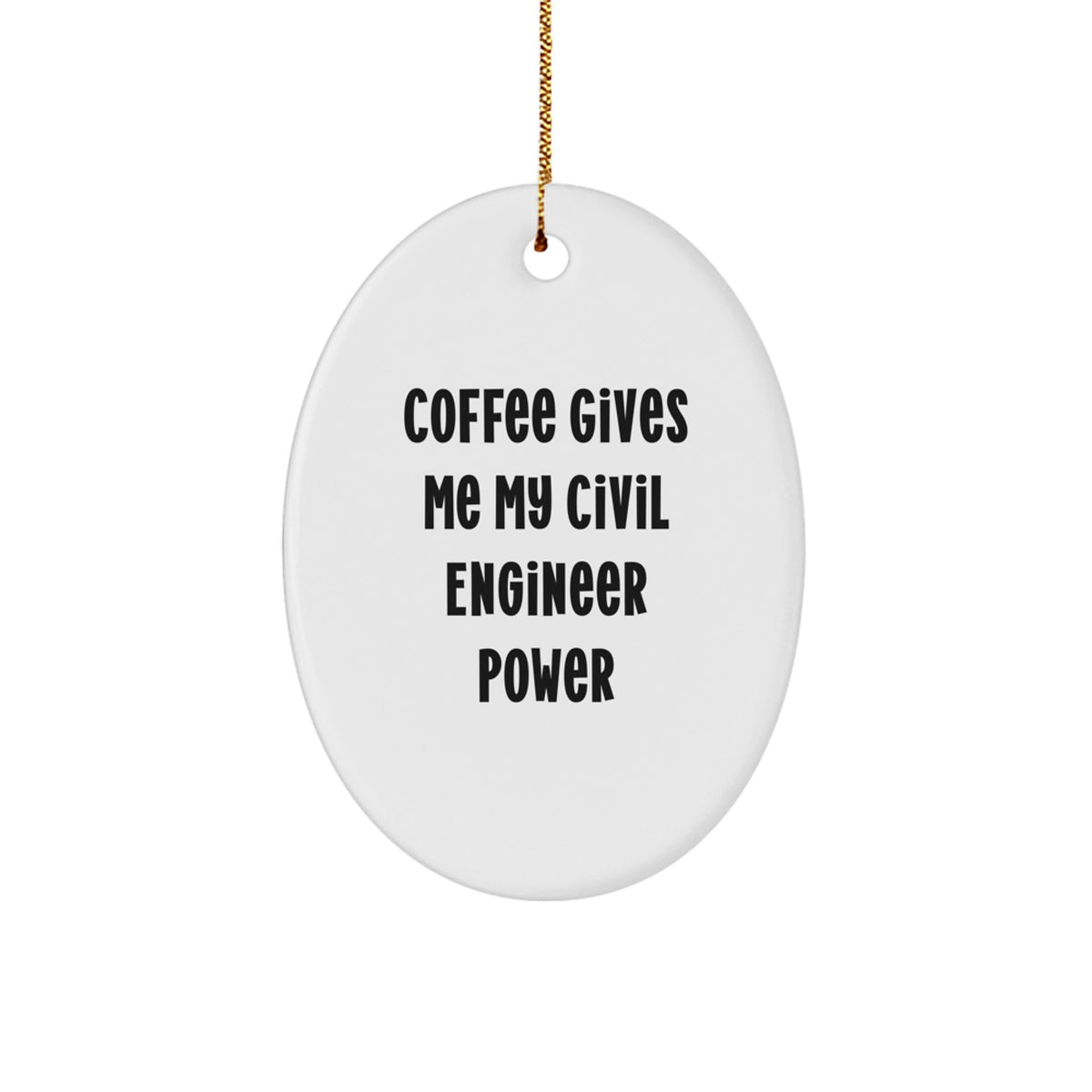 Funny Civil Engineer Gifts from Friends - Oval Ornament for Civil Engineers - Christmas Unique Gifts - Coffee Gives Me My Civil Engineer Power - Image 1
