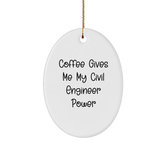 Funny Civil Engineer Gifts, Oval Ornament, Coffee Gives Me Power Christmas Unique Decorations for Civil Engineer Men, Women, Friends, Family - Image 1