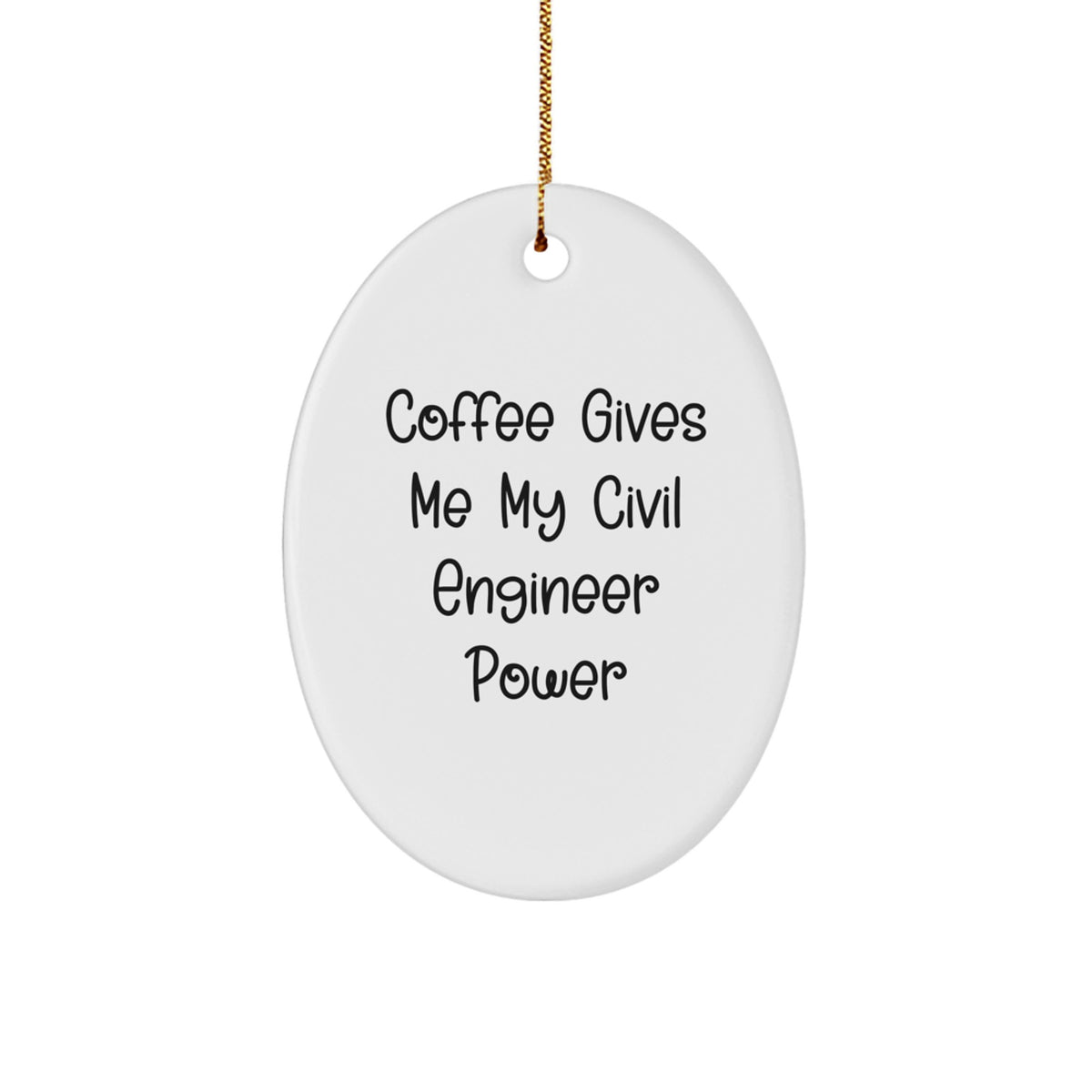 Funny Civil Engineer Gifts, Oval Ornament, Coffee Gives Me Power Christmas Unique Decorations for Civil Engineer Men, Women, Friends, Family - Image 1