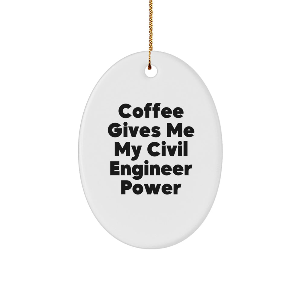 Funny Civil Engineer Christmas Unique Gifts from Friends - Oval Ornament - Coffee Gives Me My Power - Image 1