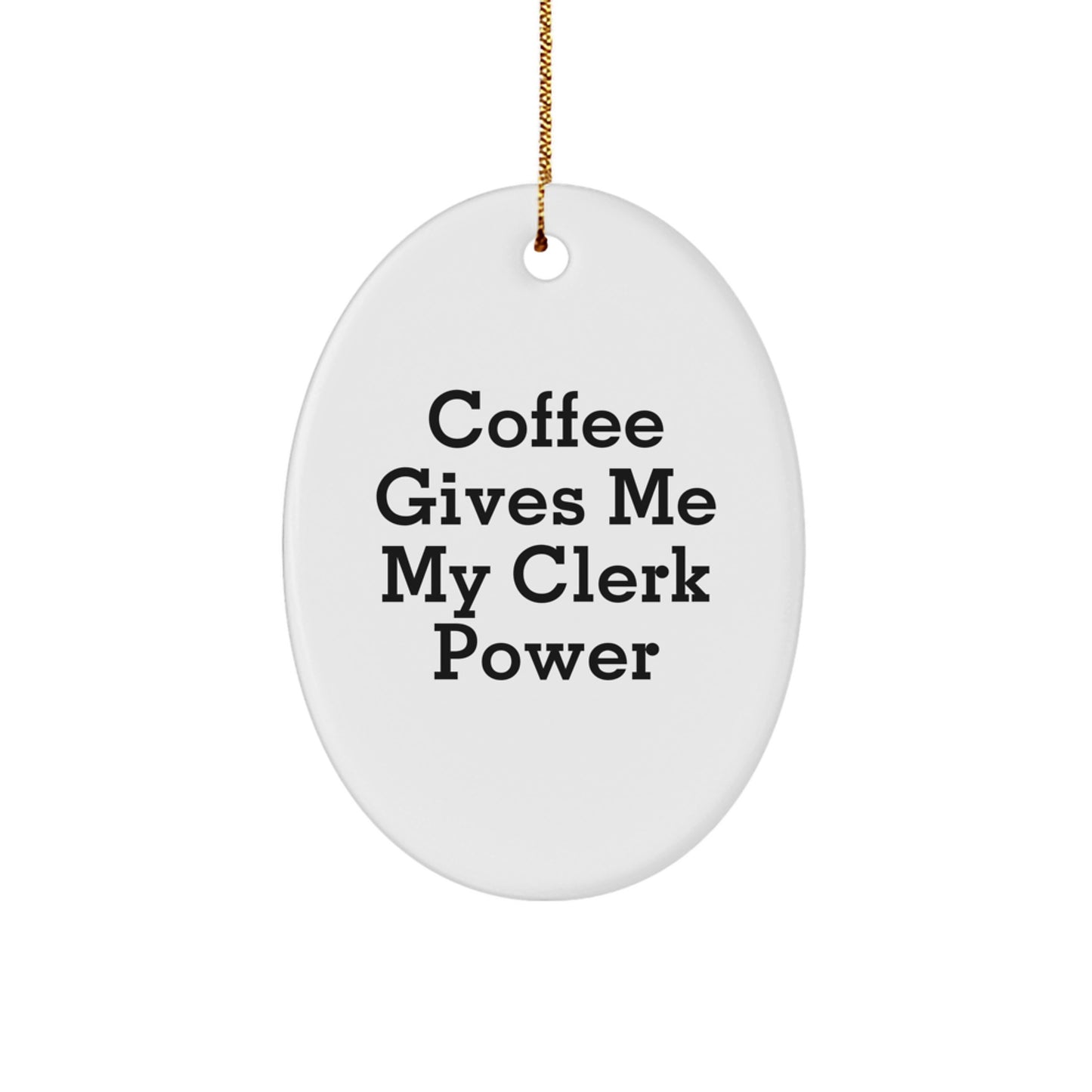Gifts from Friends for Clerks, Oval Ornament Christmas Decor, Funny Quote 'Coffee Gives Me My Clerk Power' - Image 1