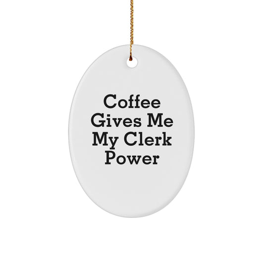 Gifts from Friends for Clerks, Oval Ornament Christmas Decor, Funny Quote 'Coffee Gives Me My Clerk Power' - Image 1