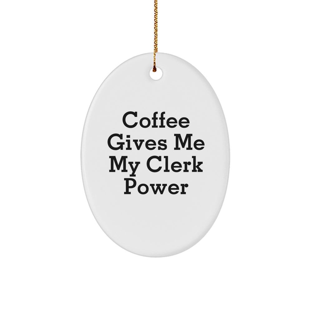 Gifts from Friends for Clerks, Oval Ornament Christmas Decor, Funny Quote 'Coffee Gives Me My Clerk Power' - Image 1