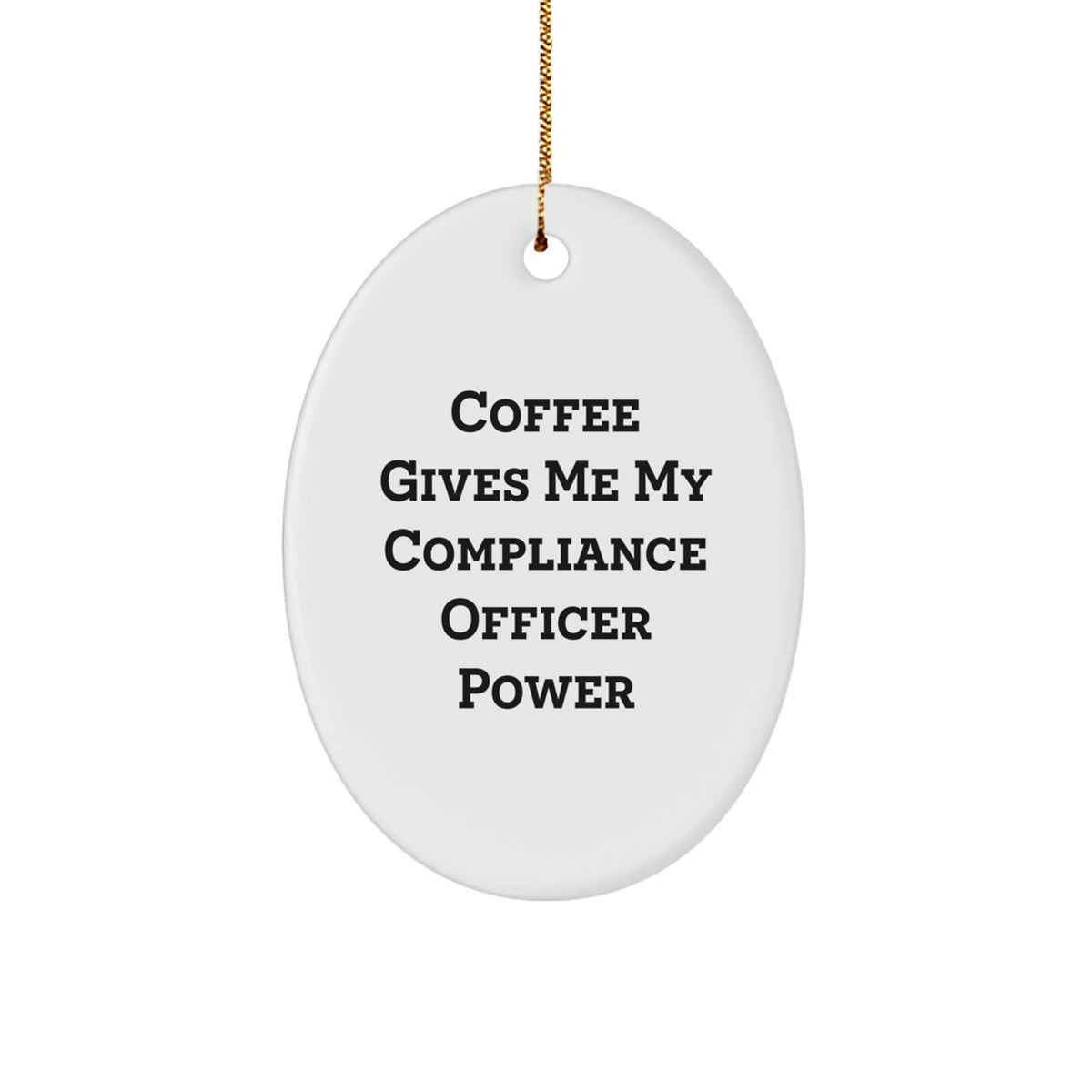 Funny Compliance Officer Gifts for Men, Cute Oval Ornament, Christmas Unique Gifts from Friends, Compliance Officer Power - Image 1