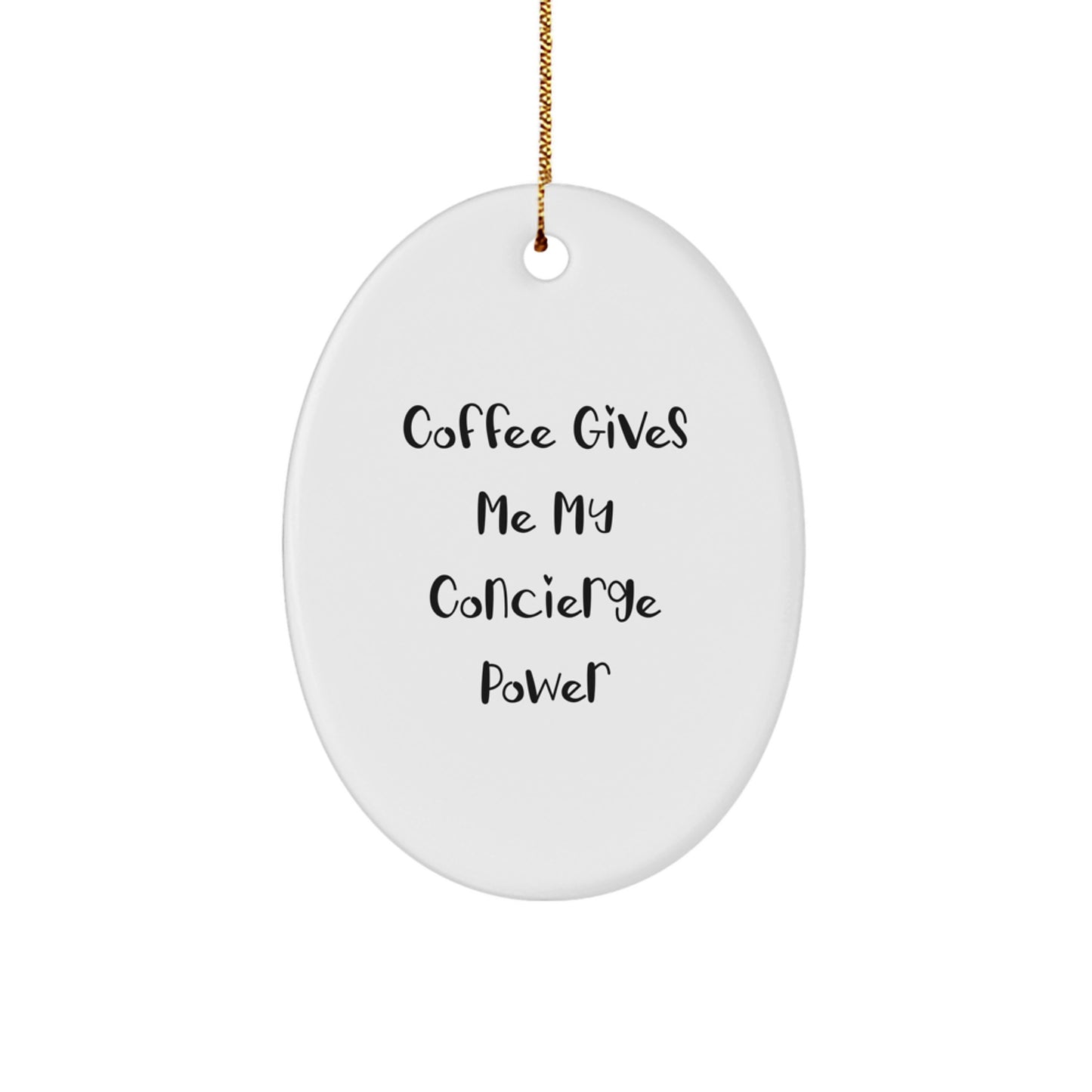 Funny Concierge Gifts for Men, Women, Friends, and Family - Oval Ornament with Coffee Gives Me My Concierge Power, Christmas Unique Gifts from Friends - Image 1