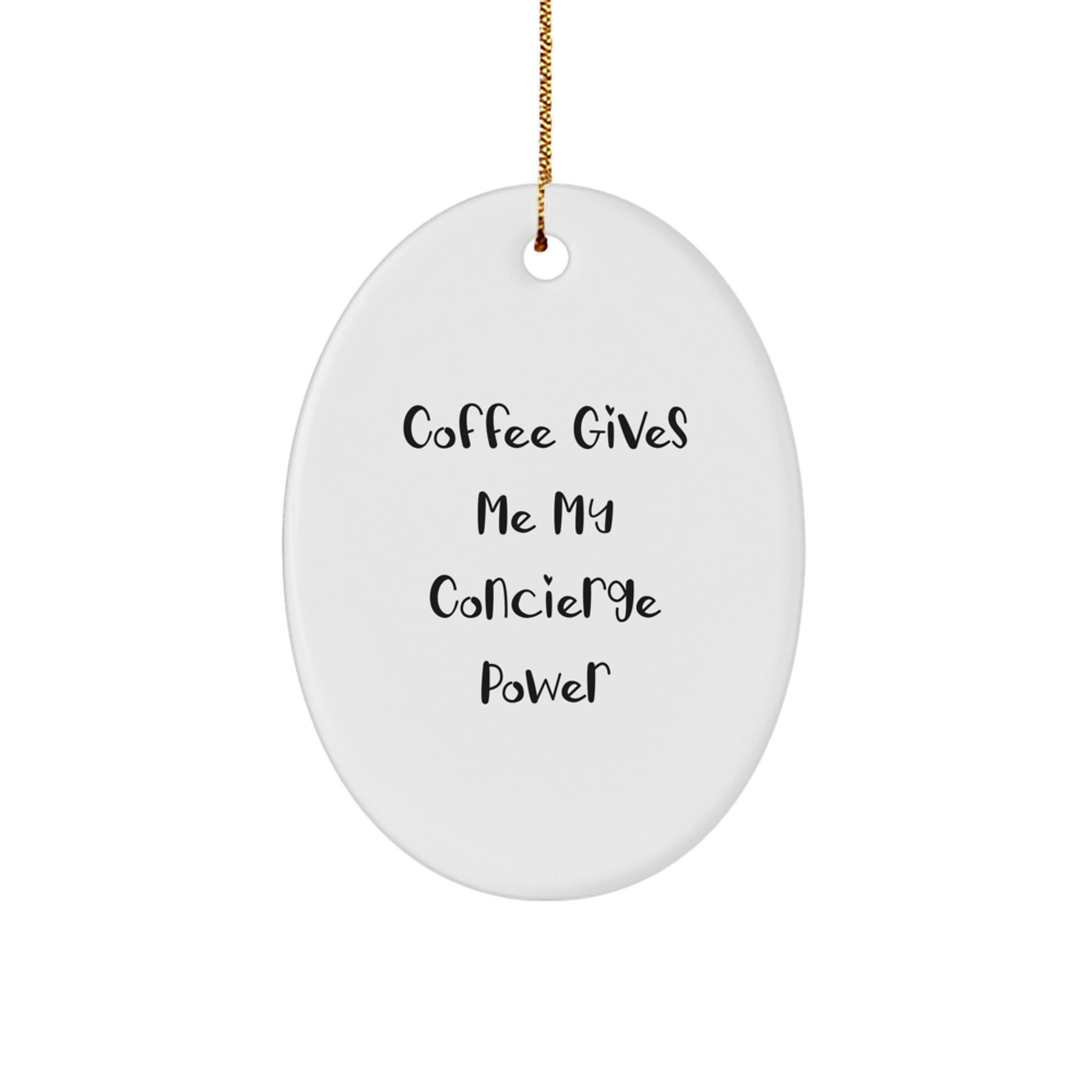 Funny Concierge Gifts for Men, Women, Friends, and Family - Oval Ornament with Coffee Gives Me My Concierge Power, Christmas Unique Gifts from Friends - Image 1