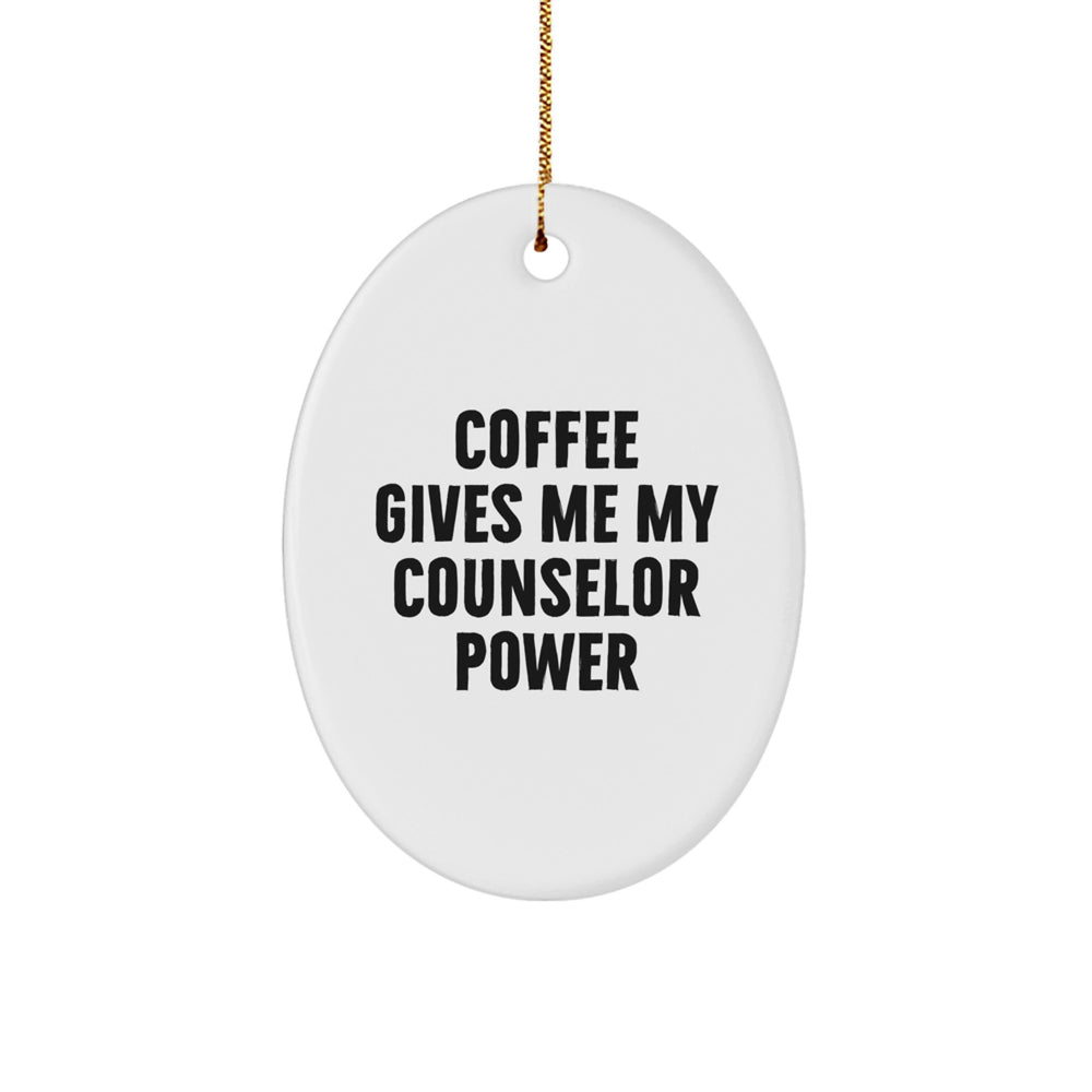 Funny Counselor Quotes Oval Ornament, Gifts from Friends and Family to Counselor for Christmas, Oval Shaped Ornament with 'Coffee Gives Me My Counselor Power' Quote - Image 1