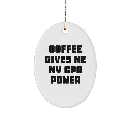 Funny CPA Gifts from Friends for Christmas - Oval Ornament, Coffee Gives Me My Cpa Power - Image 1