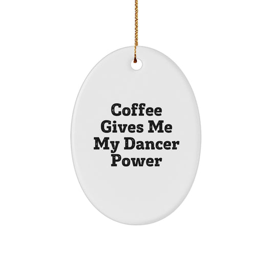 Funny Dancer Gifts for Her, Oval Ornament Christmas Unique Presents from Friends and Family with Coffee Love Quote - Image 1