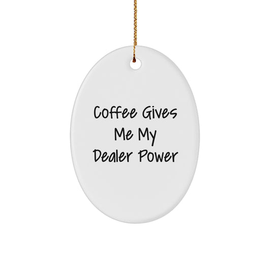 Funny Dealer Gifts from Men to Women Oval Ornament, Coffee Gives Me My Dealer Power, Christmas Unique Ornaments for Dealers - Image 1