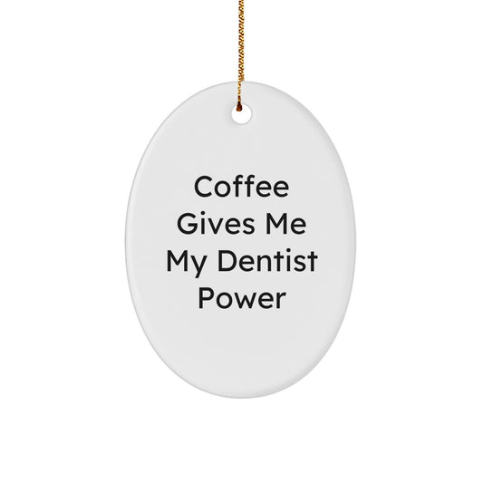 Funny Dentist Gifts from Men to Dentist Christmas Unique Decorations - 'Coffee Gives Me My Dentist Power' Oval Ornament - Image 1