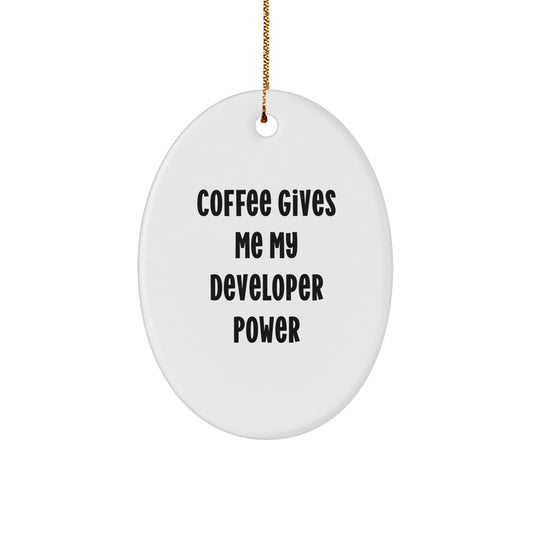 Funny Developer Oval Ornament Gifts from Friends for Him - Coffee Gives Me My Power - Image 1