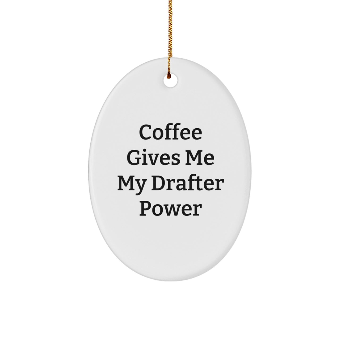 Coffee Gives Me My Drafter Power, Oval Ornament Gift for Drafter Man, Funny Christmas Unique Gifts from Friends - Image 1