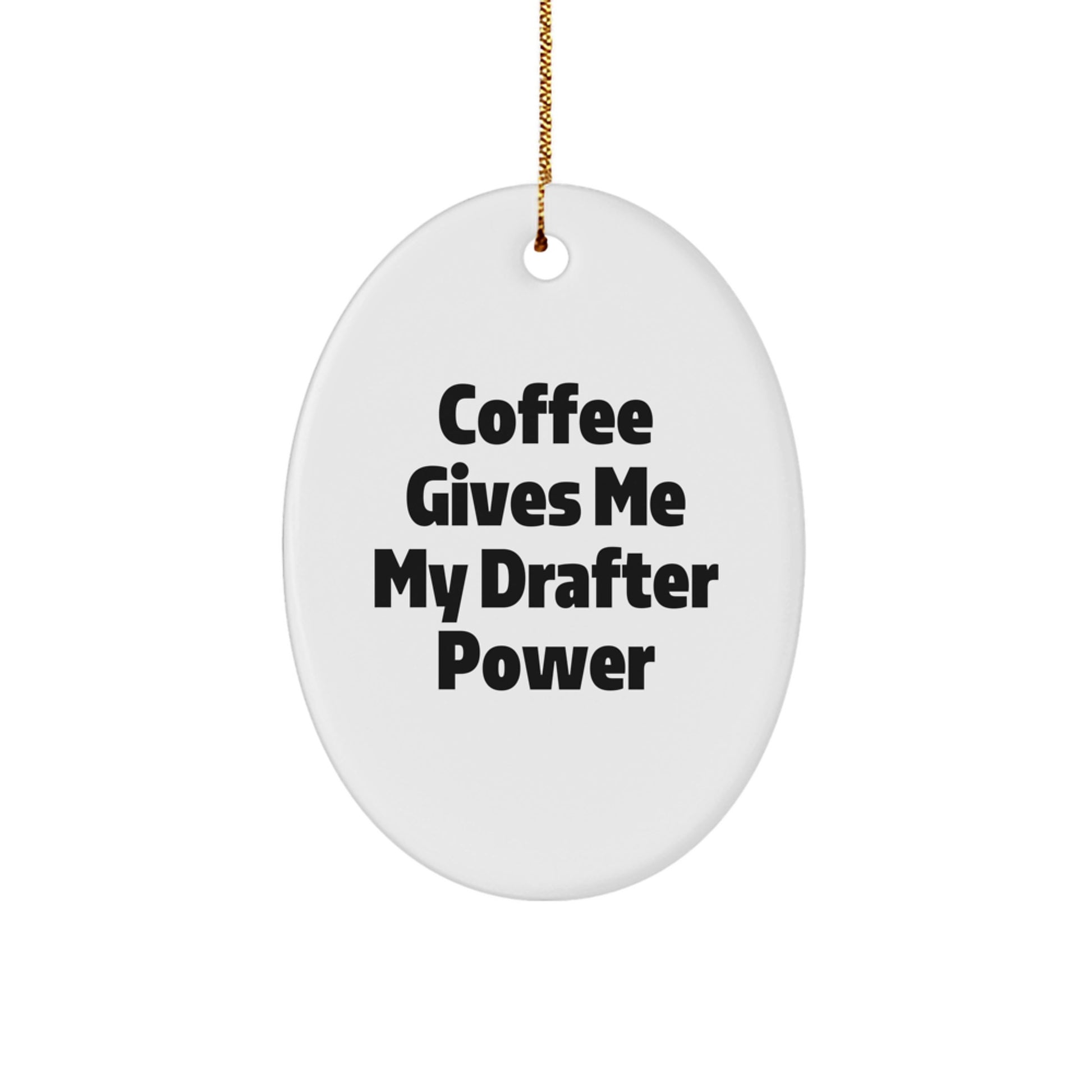 Merry Christmas Unique Gifts for Drafter Lovers - Oval Ornament with Funny Quote 'Coffee Gives Me My Drafter Power' - Gifts from Family, Friends, or Coworkers - Image 1