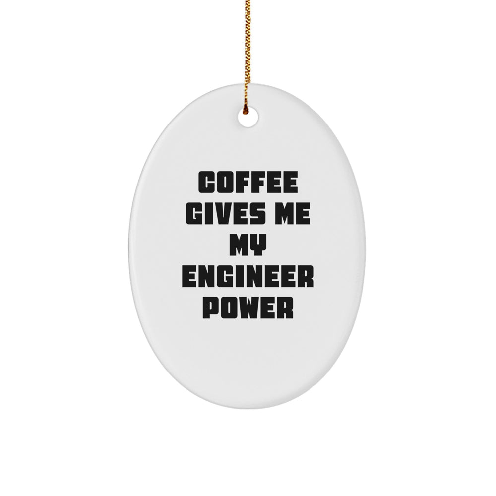 Funny Engineer Oval Ornament Gifts for Him, 'Coffee Gives Me My Engineer Power', White Oval Shaped Christmas Unique Gifts from Friends, Coworkers, Family - Image 1